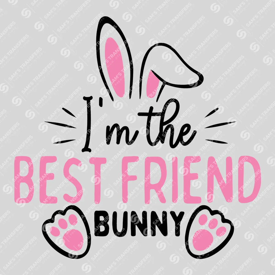 I'm the Best Friend Bunny Ready-to-Press DTF Transfer | SAT04921