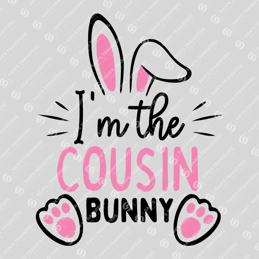 I'm the Cousin Bunny Ready-to-Press DTF Transfer | SAT04923