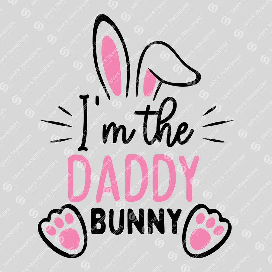 I'm the Daddy Bunny Ready-to-Press DTF Transfer | SAT04925