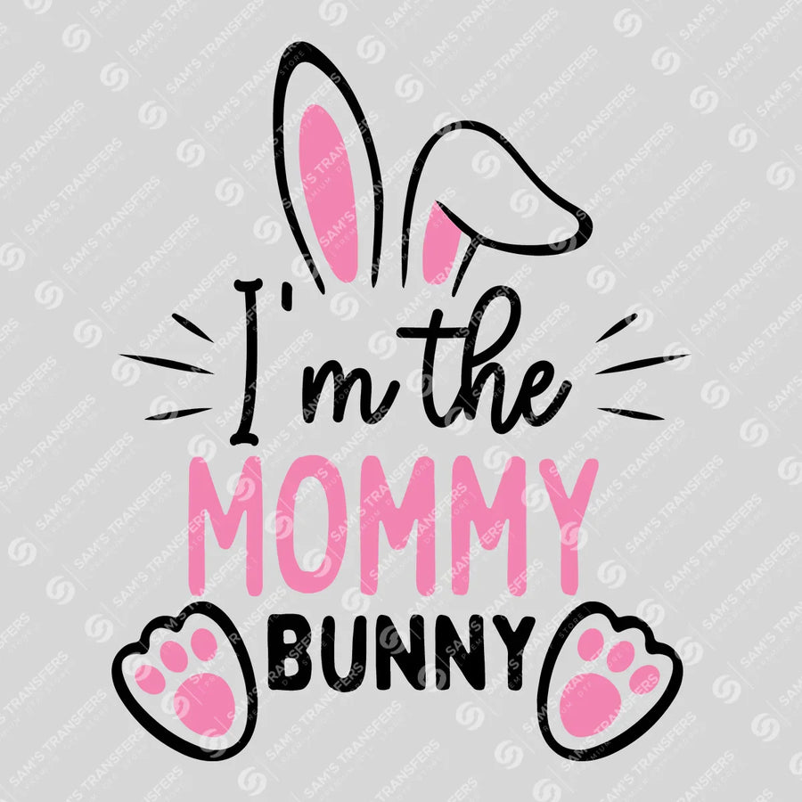I'm the Mommy Bunny Ready-to-Press DTF Transfer | SAT04943