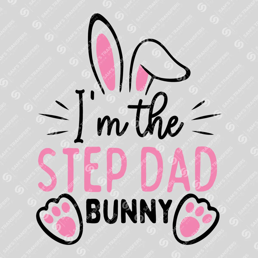 I'm the Step Dad Bunny Ready-to-Press DTF Transfer | SAT04953