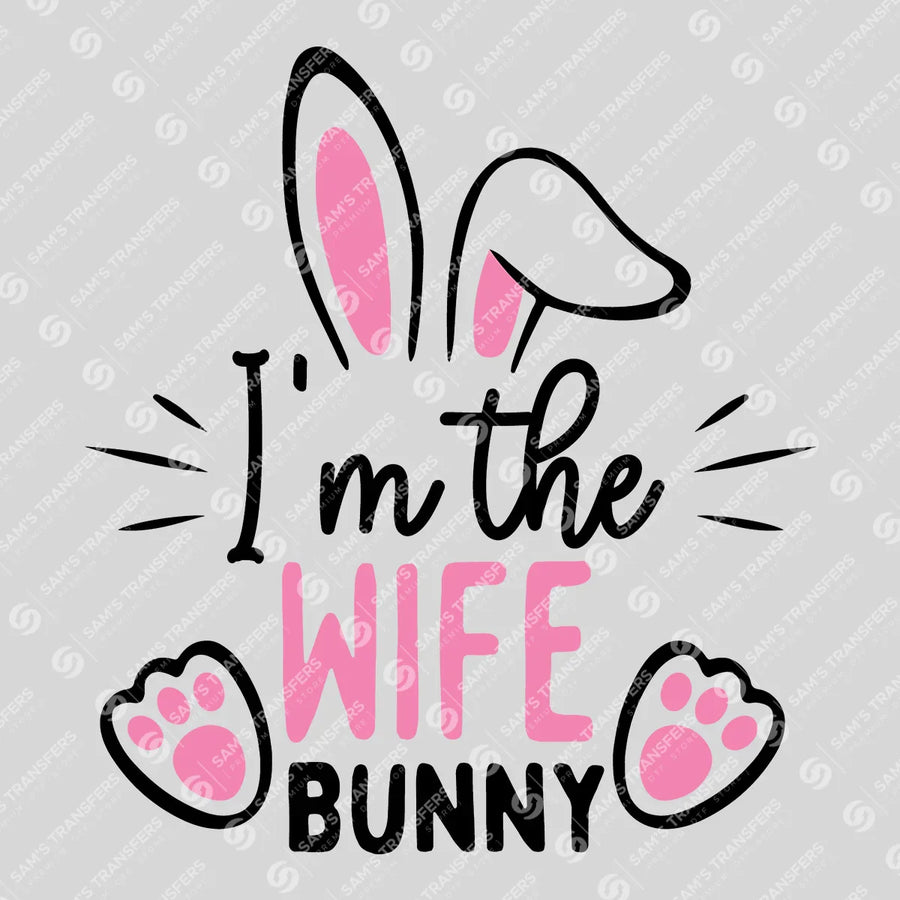 I'm the Wife Bunny Ready-to-Press DTF Transfer | SAT04957