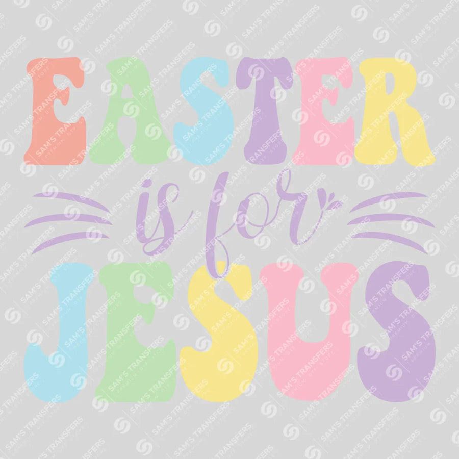Easter Is for Jesus Ready-to-Press DTF Transfer | SAT04985
