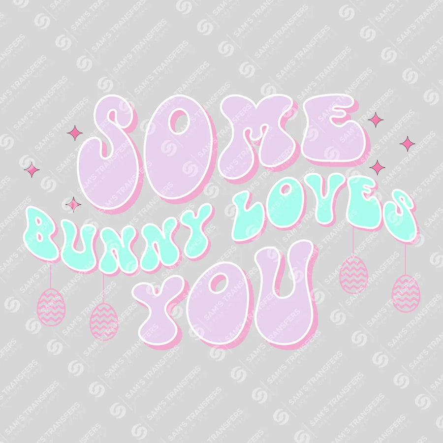 Some Bunny Loves You Ready-to-Press DTF Transfer | SAT05001