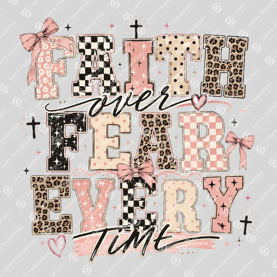 Faith Over Fear Every Time Ready-to-Press DTF Transfer | SAT05011