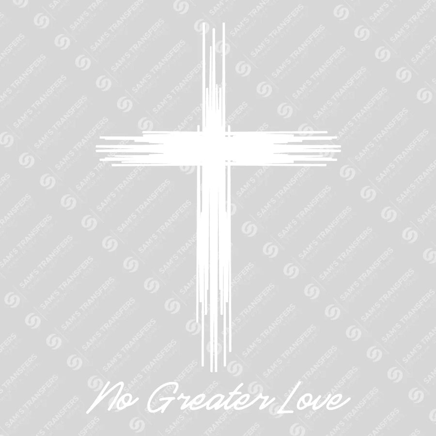 No Greater Love Ready-to-Press DTF Transfer | SAT05015