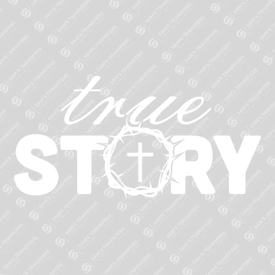 True Story Ready-to-Press DTF Transfer | SAT05027