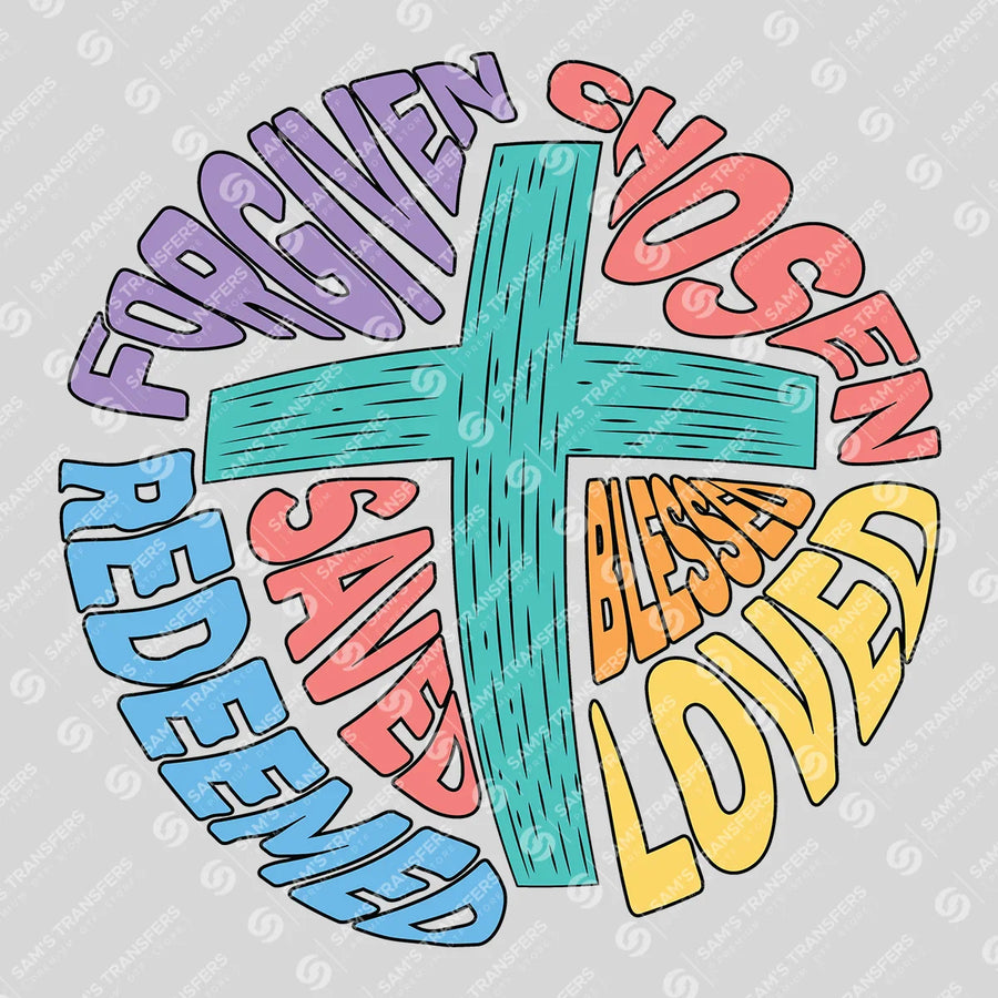 Forgiven Chosen Redeemed Saved Blessed Loved Ready-to-Press DTF Transfer | SAT05029