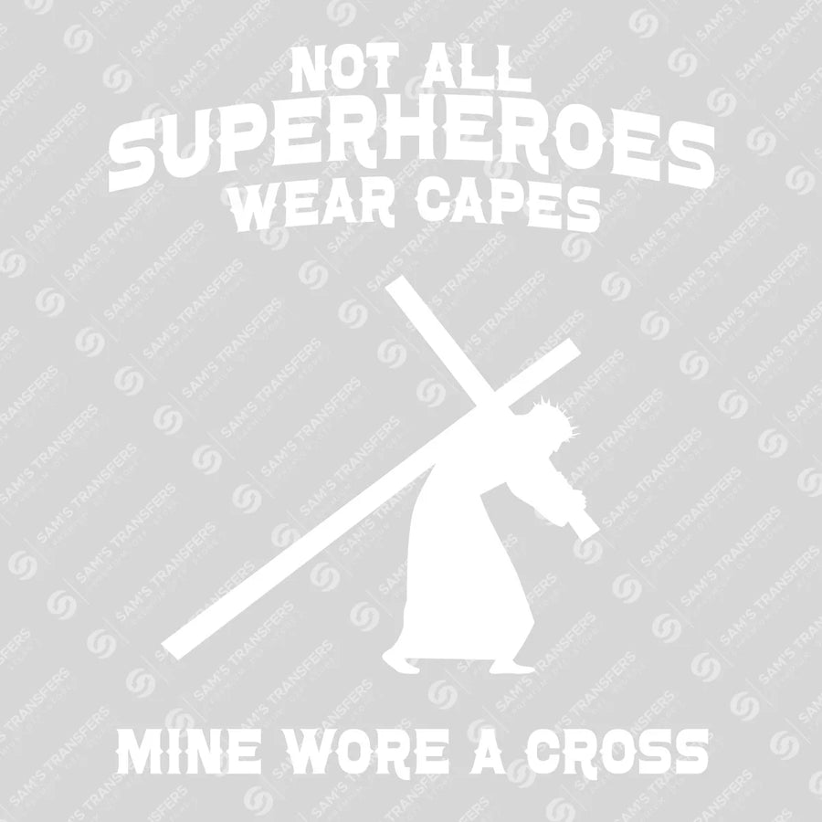 Not All Superheroes Wear Capes Ready-to-Press DTF Transfer | SAT05031