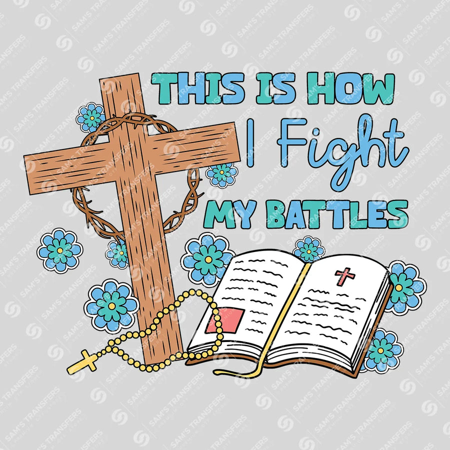 This Is How I Fight My Battles Ready-to-Press DTF Transfer | SAT05033