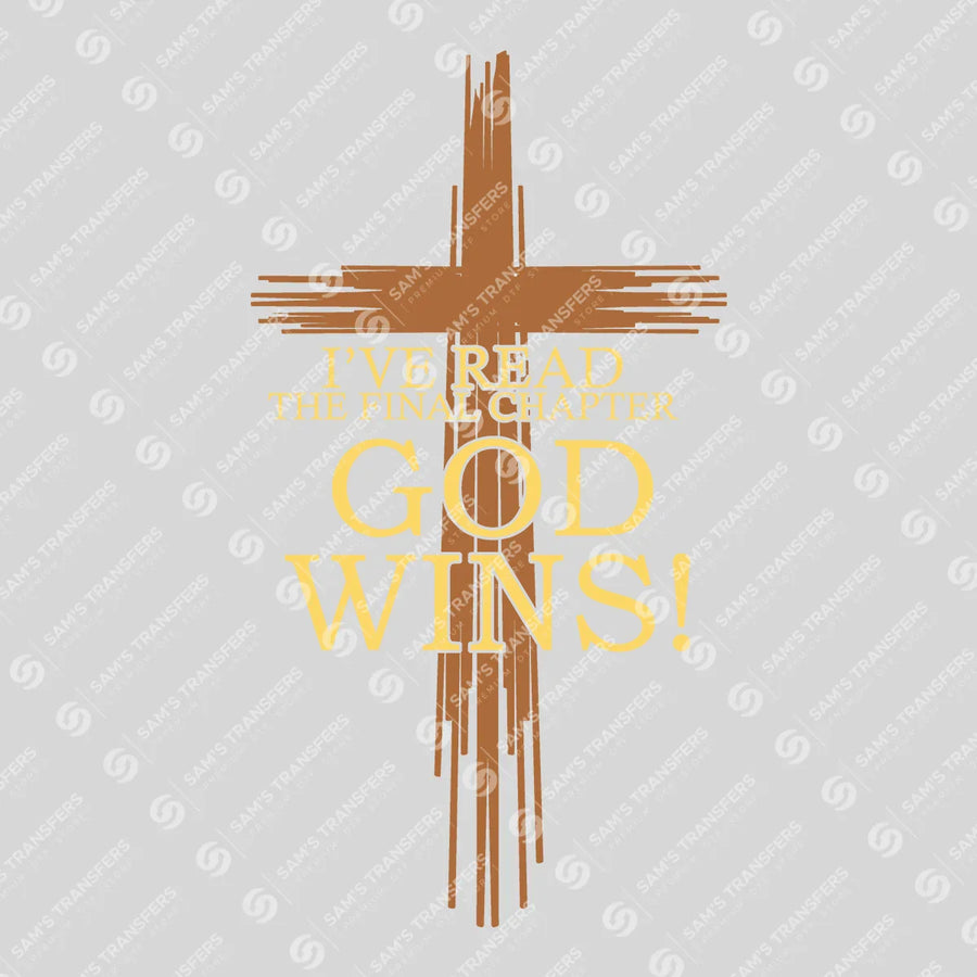 I've Read the Final Chapter God Wins Ready-to-Press DTF Transfer | SAT05034