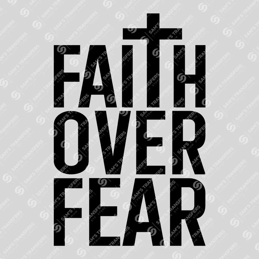 Faith Over Fear Ready-to-Press DTF Transfer | SAT05038