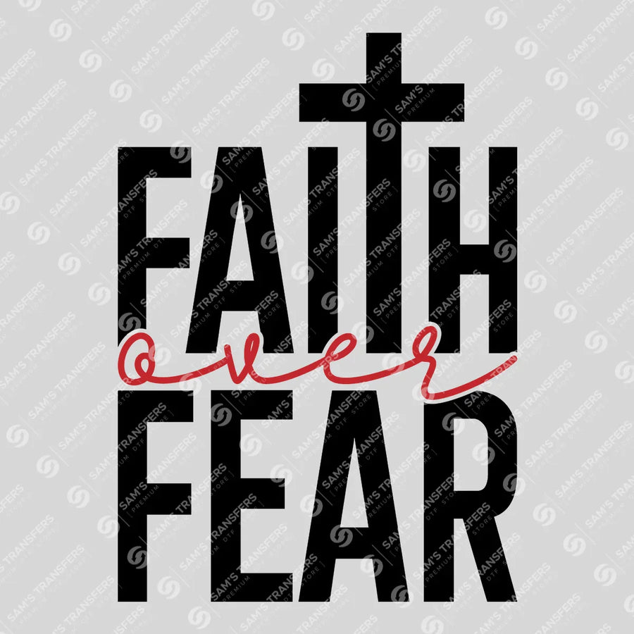 Faith Over Fear Ready-to-Press DTF Transfer | SAT05039
