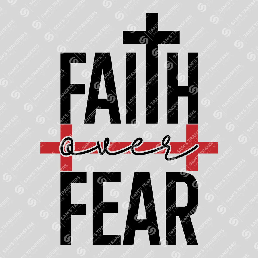 Faith Over Fear Ready-to-Press DTF Transfer | SAT05040
