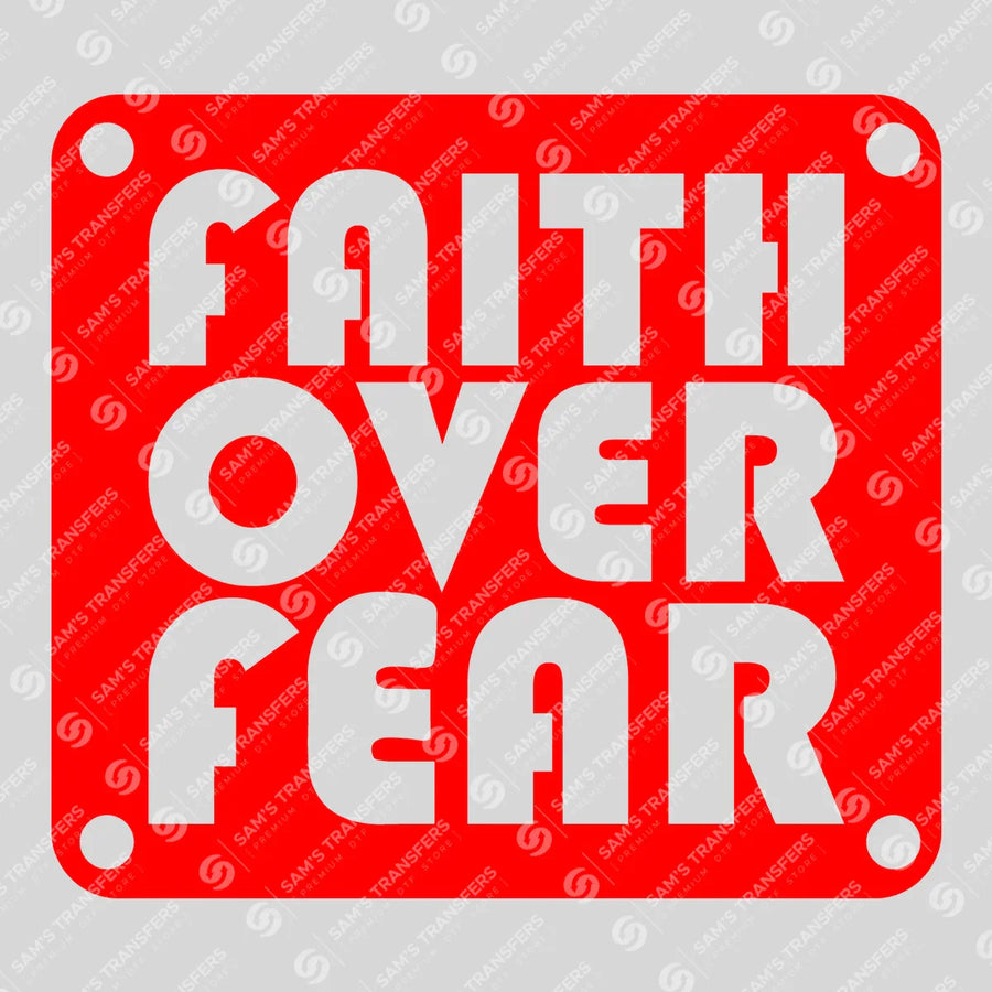 Faith Over Fear Ready-to-Press DTF Transfer | SAT05041