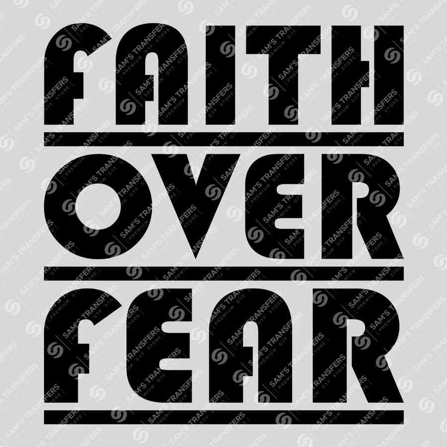 Faith Over Fear Ready-to-Press DTF Transfer | SAT05042