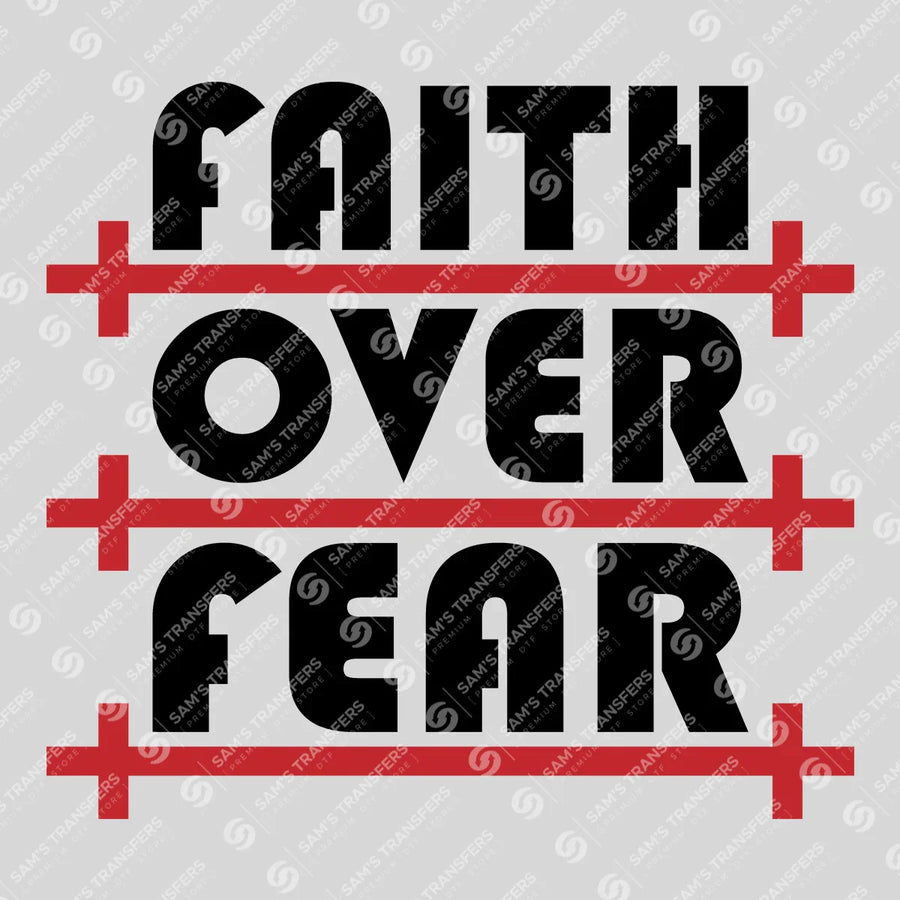 Faith Over Fear Ready-to-Press DTF Transfer | SAT05043
