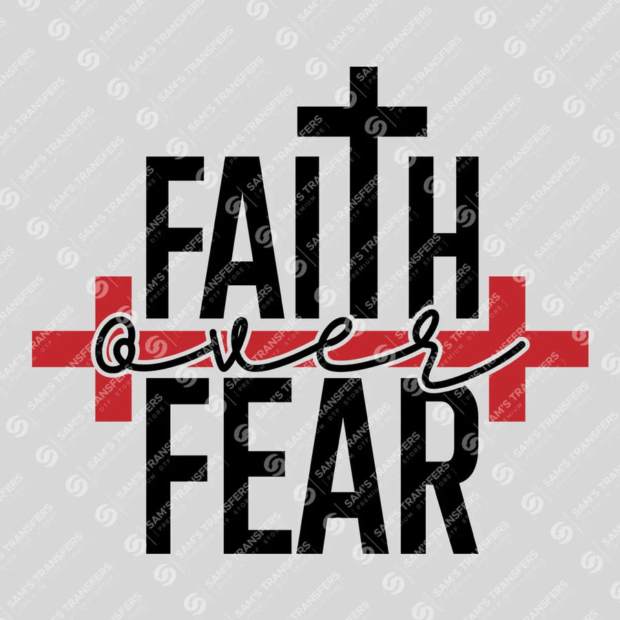 Faith Over Fear Ready-to-Press DTF Transfer | SAT05044