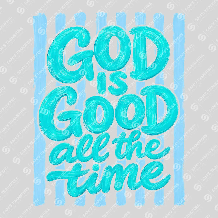 God Is Good All the Time Ready-to-Press DTF Transfer | SAT05056