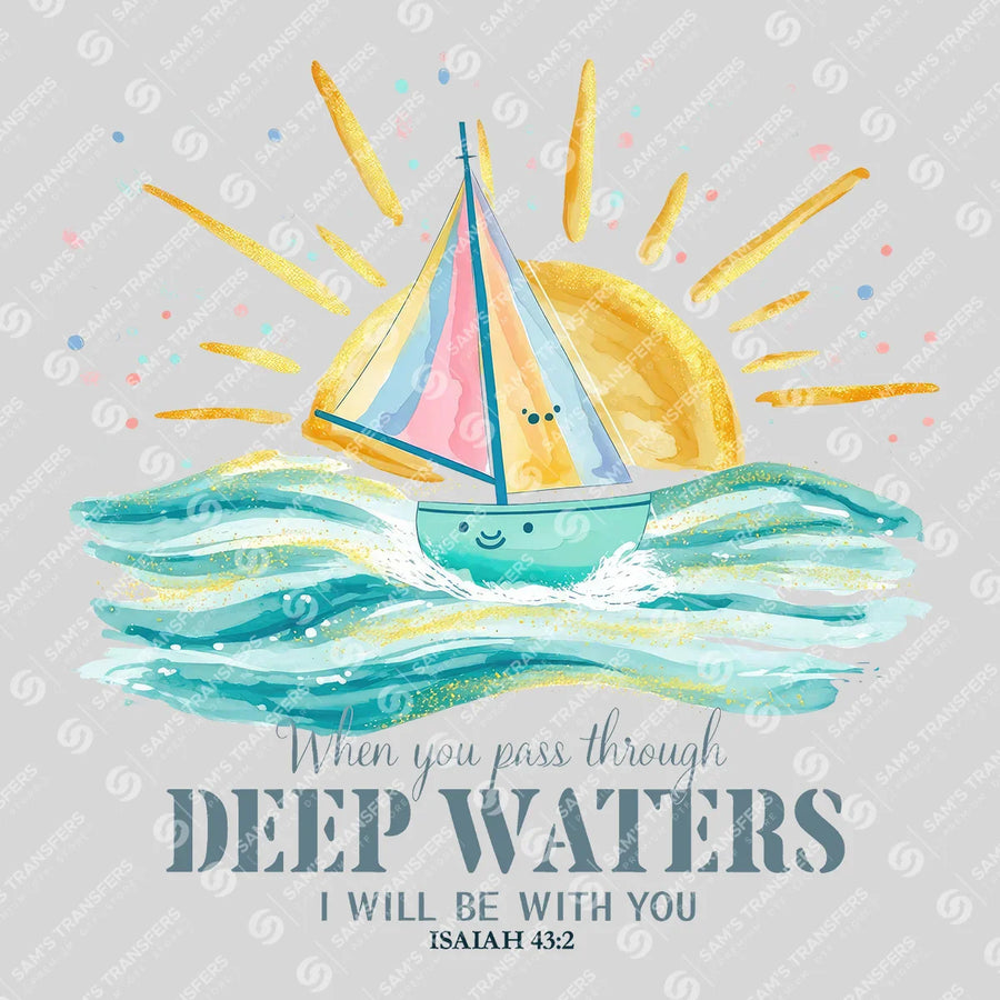 When You Pass Through Deep Waters Ready-to-Press DTF Transfer | SAT05063