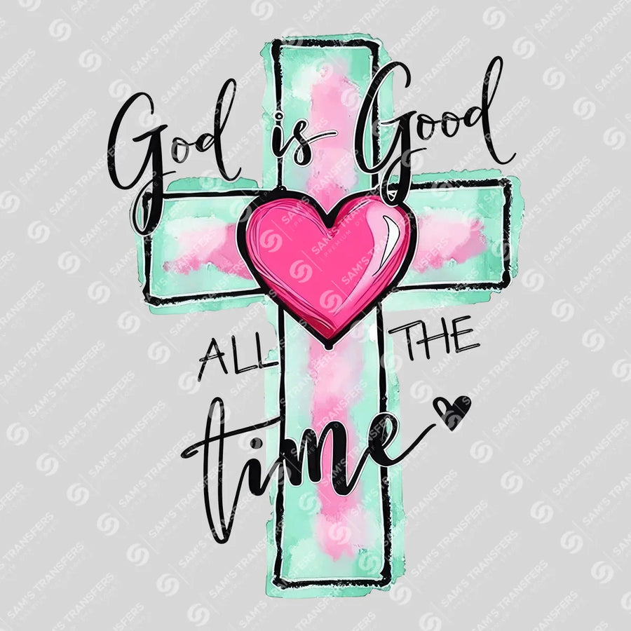 God Is Good All the Time Ready-to-Press DTF Transfer | SAT05067
