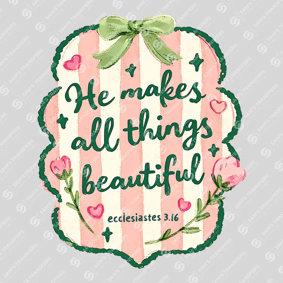 He Makes All Things Beautiful Ready-to-Press DTF Transfer | SAT05072