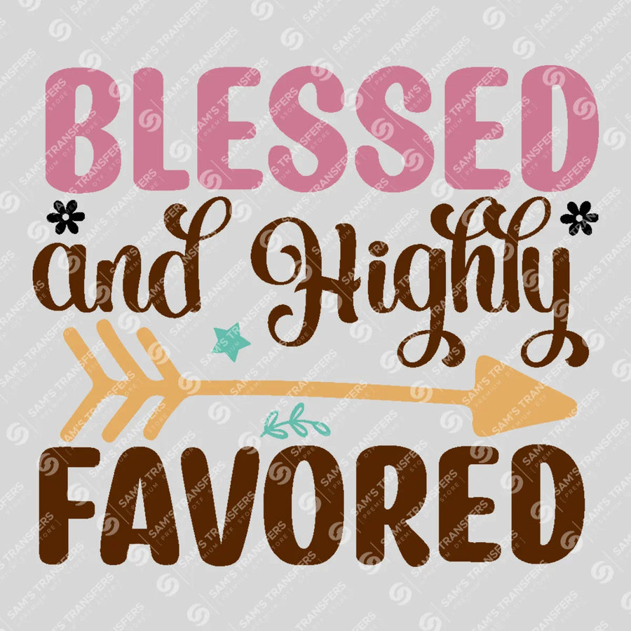 Blessed and Highly Favored Ready-to-Press DTF Transfer | SAT05121