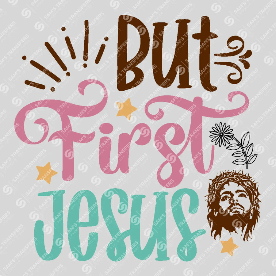 But First Jesus Ready-to-Press DTF Transfer | SAT05124