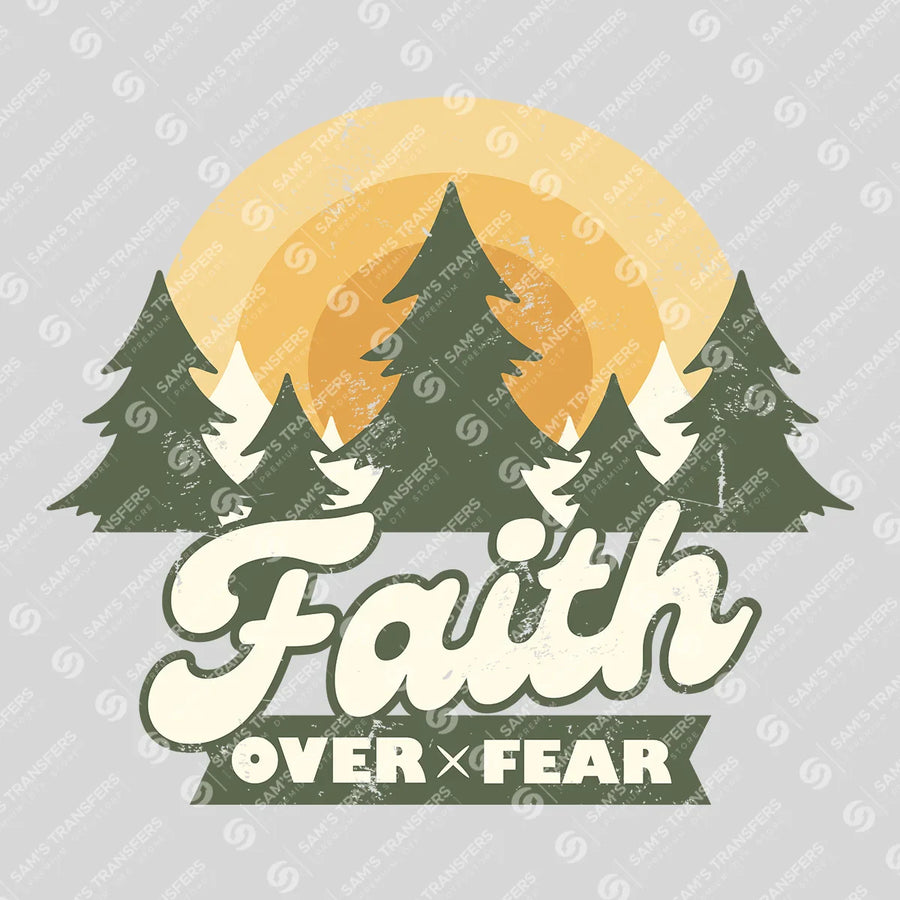 Faith Over Fear Ready-to-Press DTF Transfer | SAT05140