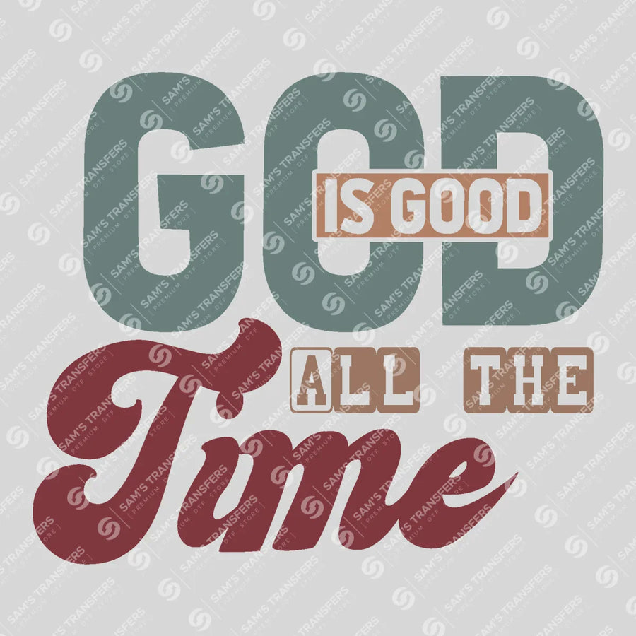 God Is Good All the Time Ready-to-Press DTF Transfer | SAT05144