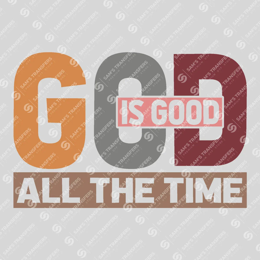 God Is Good All the Time Ready-to-Press DTF Transfer | SAT05146