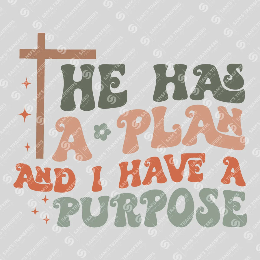 He Has a Plan and I Have a Purpose Ready-to-Press DTF Transfer | SAT05160