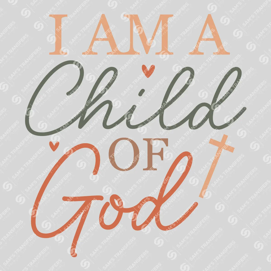 I Am a Child of God Ready-to-Press DTF Transfer | SAT05163