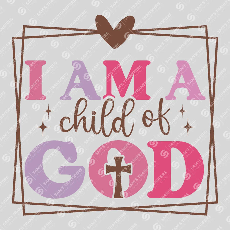 I Am a Child of God Ready-to-Press DTF Transfer | SAT05164