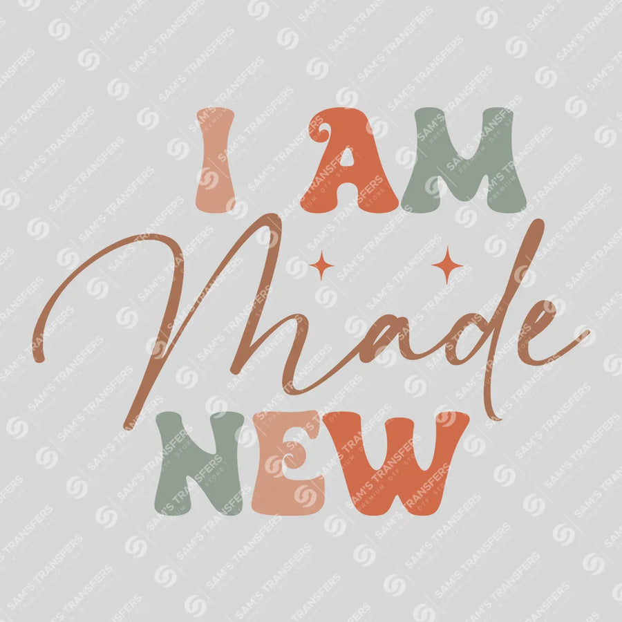 I Am Made New Ready-to-Press DTF Transfer | SAT05165