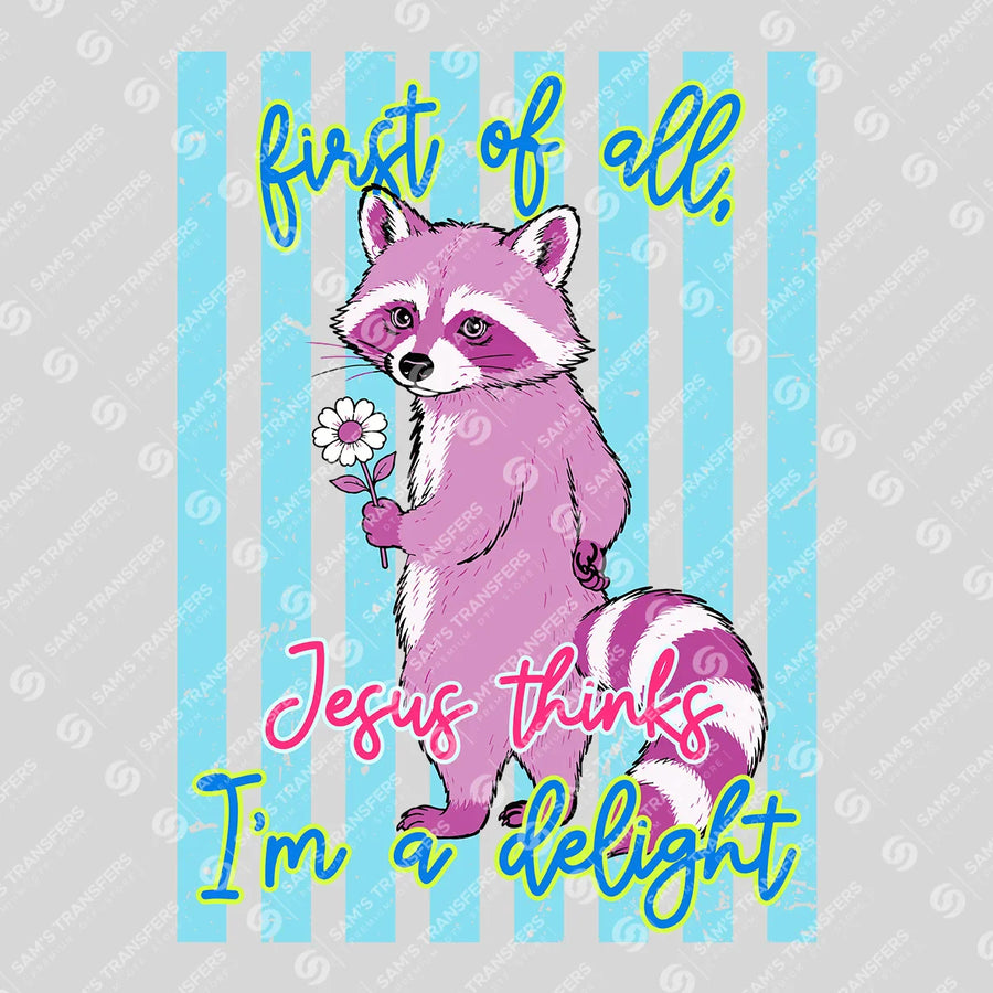 Jesus Thinks I'm a Delight Ready-to-Press DTF Transfer | SAT05177