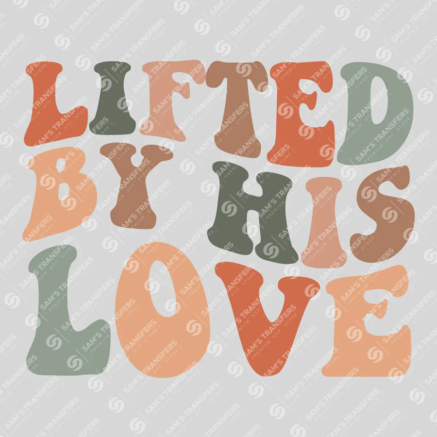 Lifted by His Love Ready-to-Press DTF Transfer | SAT05187