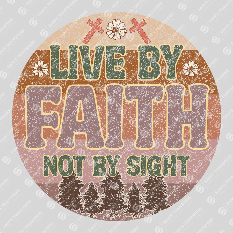 Live by Faith Not by Sight Ready-to-Press DTF Transfer | SAT05188