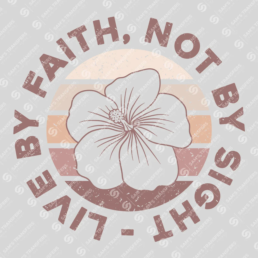 Live by Faith Not by Sight Ready-to-Press DTF Transfer | SAT05189