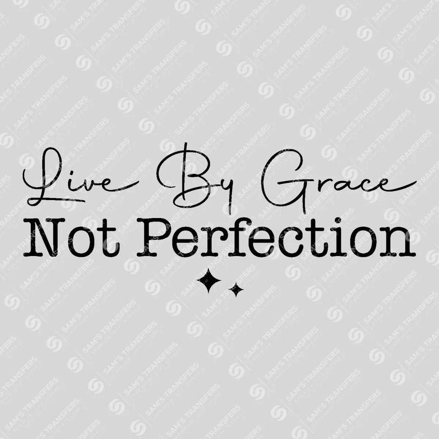 Live by Grace Not Perfection Ready-to-Press DTF Transfer | SAT05190