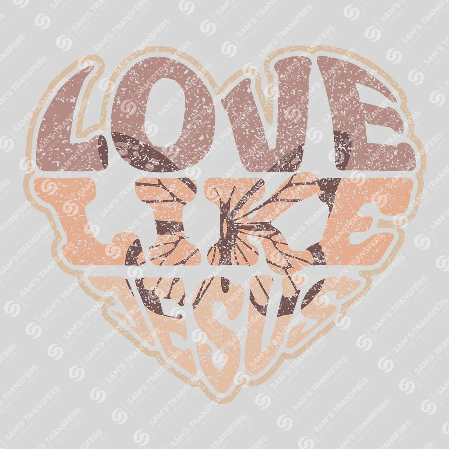 Love Like Jesus Ready-to-Press DTF Transfer | SAT05193