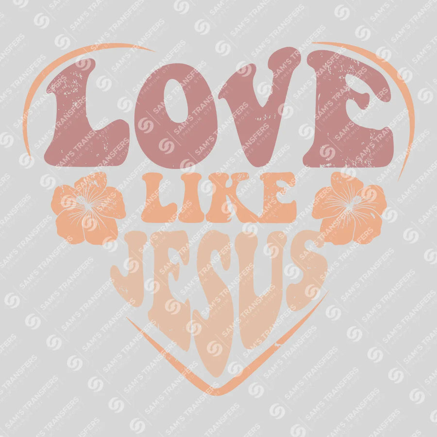 Love Like Jesus Ready-to-Press DTF Transfer | SAT05194