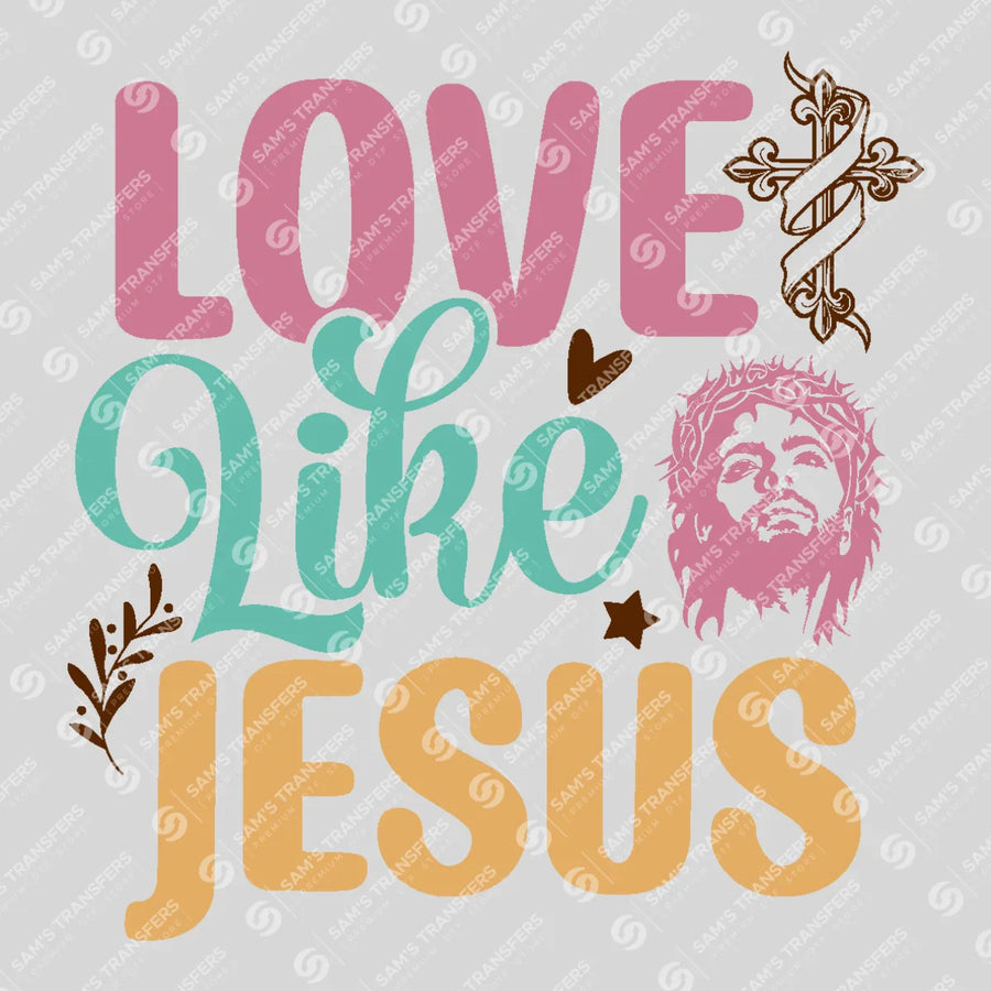 Love Like Jesus Ready-to-Press DTF Transfer | SAT05195