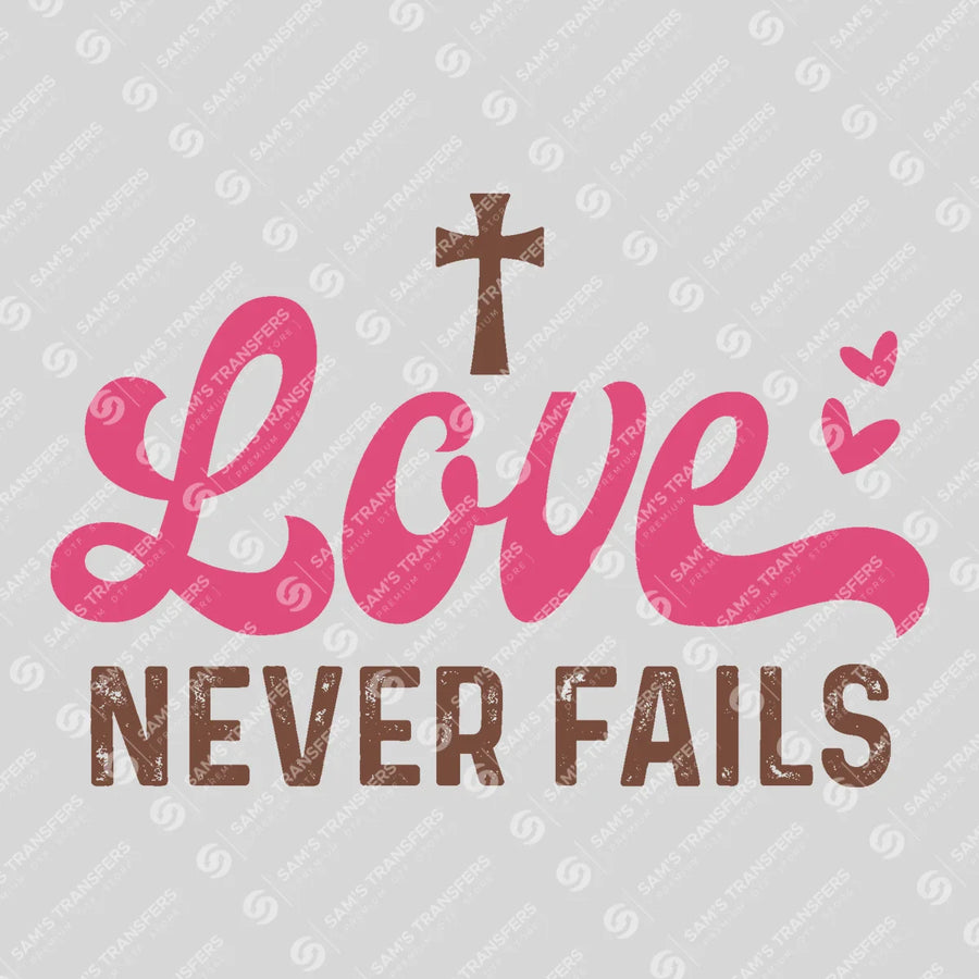 Love Never Fails Ready-to-Press DTF Transfer | SAT05196