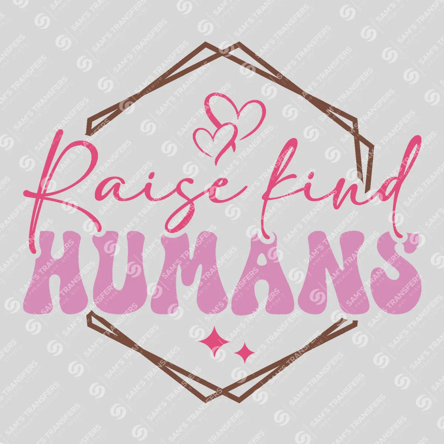 Raise Kind Humans Ready-to-Press DTF Transfer | SAT05213