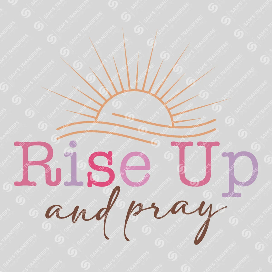 Rise Up and Pray Ready-to-Press DTF Transfer | SAT05217