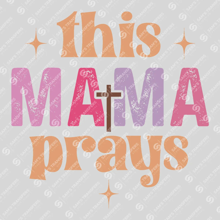 This Mama Prays Ready-to-Press DTF Transfer | SAT05235
