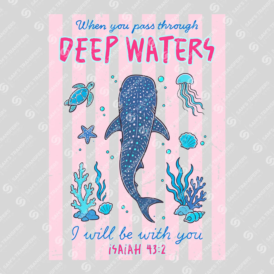 When You Pass Through Deep Waters Ready-to-Press DTF Transfer | SAT05239