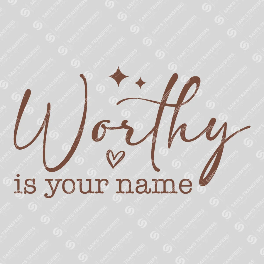 Worthy Is Your Name Ready-to-Press DTF Transfer | SAT05241