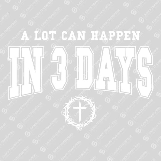 Apparel featuring a A Lot Can Happen in 3 Days-themed DTF transfer.